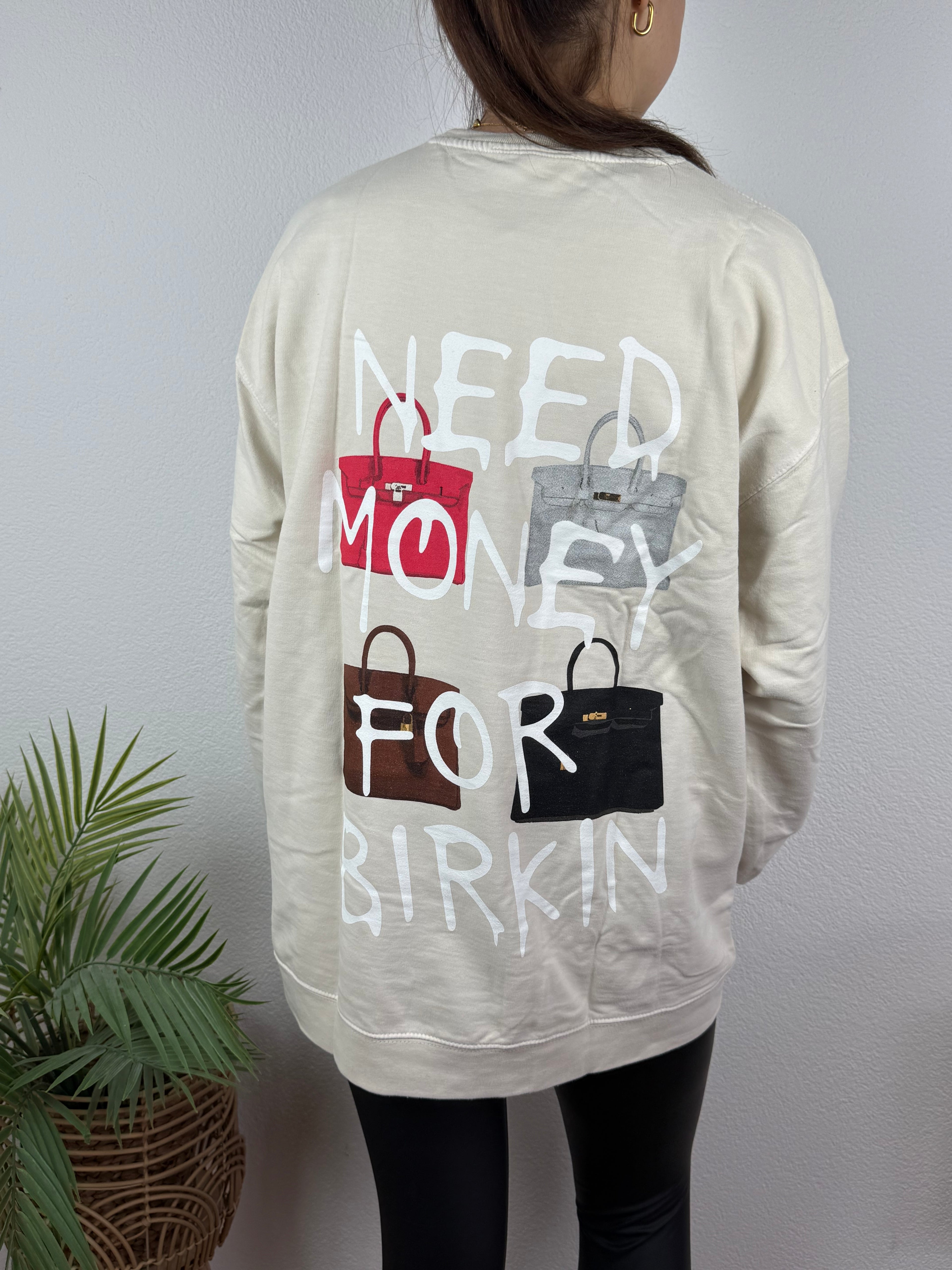 Sweatshirt NEED MONEY - verschiedene Farben