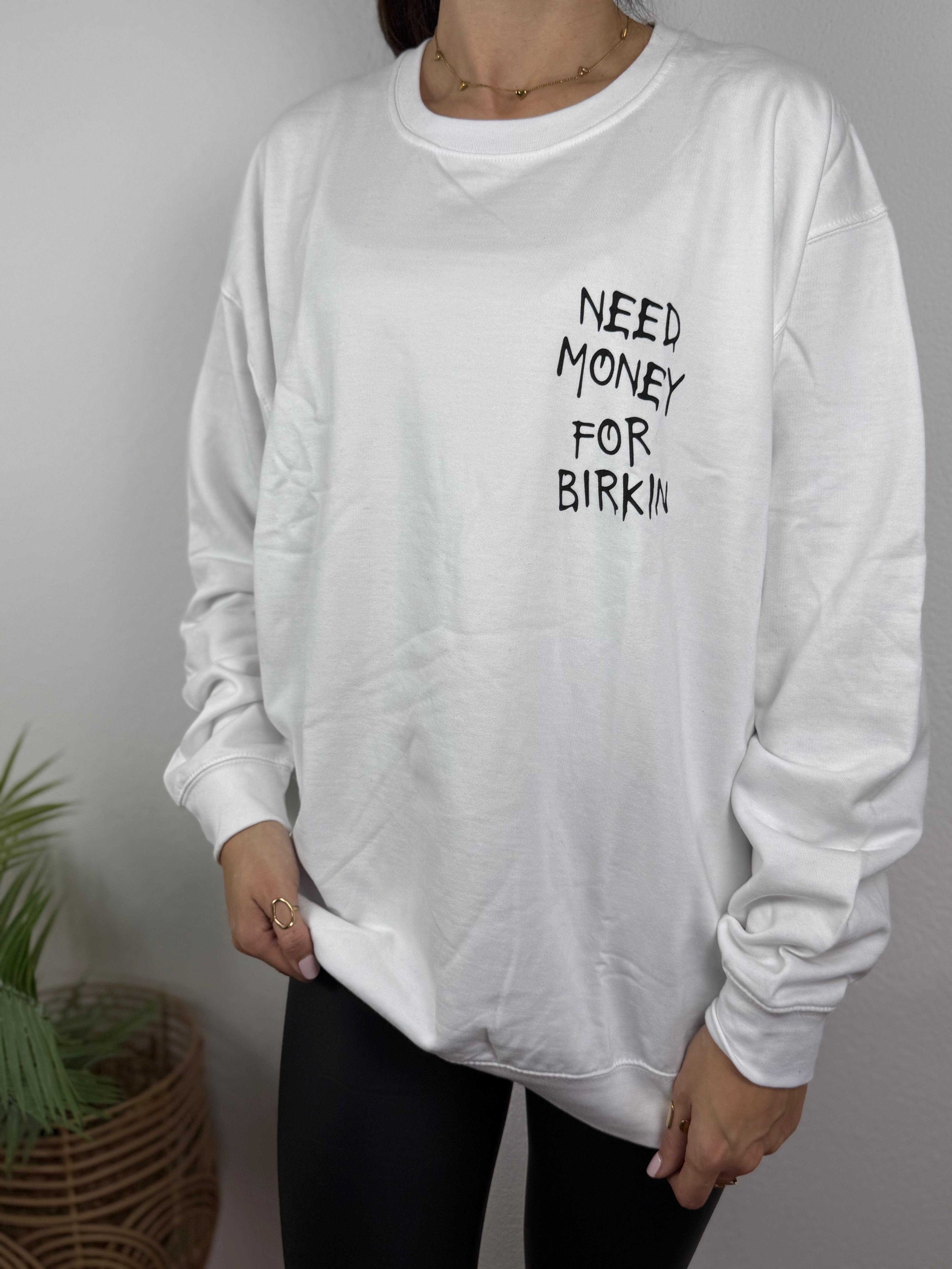 Sweatshirt NEED MONEY - verschiedene Farben