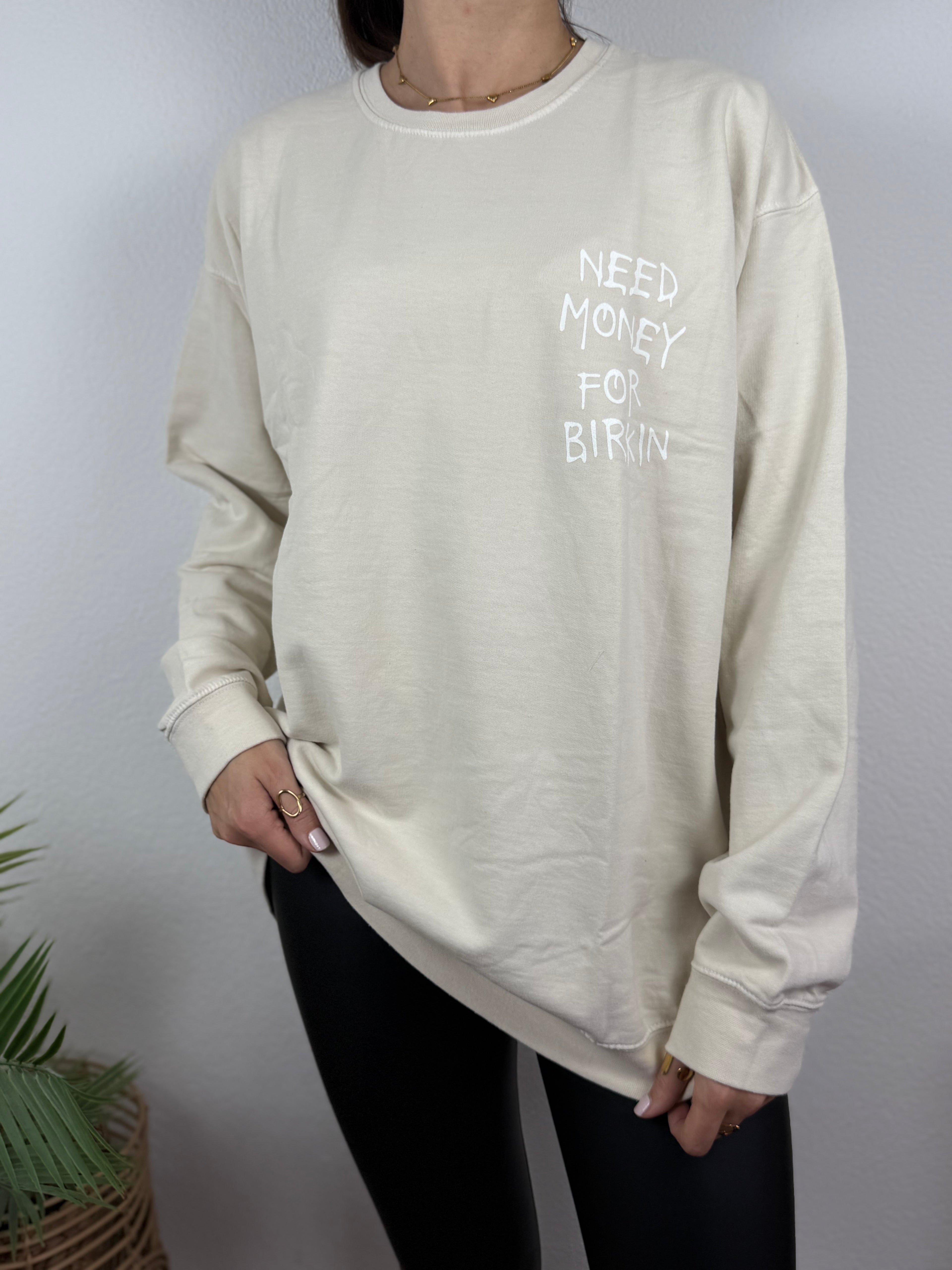 Sweatshirt NEED MONEY - verschiedene Farben